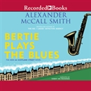 Bertie Plays the Blues by Alexander McCall Smith