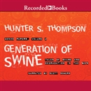 Generation of Swine: Tales of Shame and Degradation in the '80's by Hunter S. Thompson