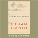 Carry Me Across the Water by Ethan Canin