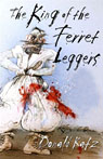 The King of the Ferret Leggers by Donald Katz