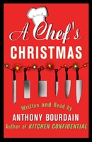 A Chef's Christmas by Anthony Bourdain