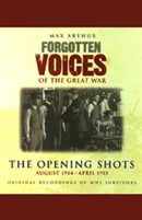 The Opening Shots: Forgotten Voices of the Great War by Max Arthur