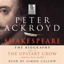Shakespeare: The Biography, The Upstart Crow: Ambitious Actor and Poet, Volume II by Peter Ackroyd