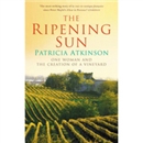 The Ripening Sun: One Woman and the Creation of a Vineyard by Patricia Atkinson