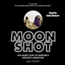 Moon Shot: The Inside Story of Man's Greatest Adventure by Dan Parry