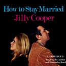 How to Stay Married by Jilly Cooper
