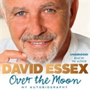 Over the Moon: My Autobiography by David Essex