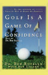 Golf Is a Game of Confidence by Dr. Bob Rotella