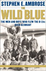 The Wild Blue by Stephen Ambrose