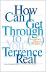 How Can I Get Through to You? Reconnecting Men and Women by Terrence Real