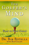 The Golfer's Mind by Dr. Bob Rotella