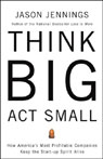 Think Big, Act Small by Jason Jennings