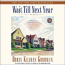 Wait Till Next Year by Doris Kearns Goodwin