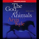 The God of Animals by Aryn Kyle