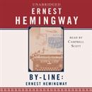 By-Line Ernest Hemingway: Selected Articles and Dispatches of Four Decades by Ernest Hemingway