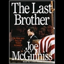 The Last Brother: The Rise and Fall of Teddy Kennedy by Joe McGinniss