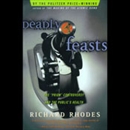 Deadly Feasts: Tracking the Secrets of a Terrifying New Plague by Richard Rhodes