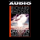 Dark Sun: The Making of the Hydrogen Bomb by Richard Rhodes