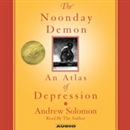 The Noonday Demon: An Atlas of Depression by Andrew Solomon