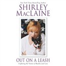 Out on a Leash: Exploring the Nature of Reality and Love by Shirley MacLaine