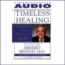 Timeless Healing: The Power and Biology of Belief by Herbert Benson