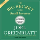 The Big Secret for the Small Investor by Joel Greenblatt