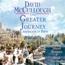 The Greater Journey: Americans in Paris, 1830-1900 by David McCullough