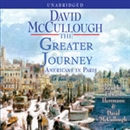 The Greater Journey: Americans in Paris by David McCullough