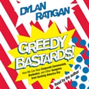 Greedy Bastards by Dylan Ratigan