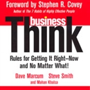 businessThink: Rules for Getting It Right - Now, and No Matter What! by David Marcum