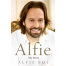 Alfie: My Story by Alfie Boe