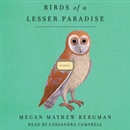 Birds of a Lesser Paradise: Stories by Megan Mayhew Bergman