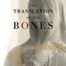 The Translation of the Bones by Francesca Kay