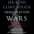 Immigration Wars: Forging an American Solution by Jeb Bush