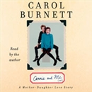 Carrie and Me: A Mother-Daughter Love Story by Carol Burnett