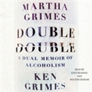 Double Double: A Dual Memoir of Alcoholism by Martha Grimes