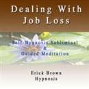 Dealing with Job Loss: Self Hypnosis Subliminal and Guided Meditation by Erick Brown