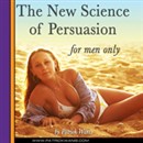 The New Science of Persuasion (For Men Only) by Patrick Wanis