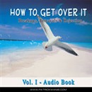 How to Get Over It: Breakups, Betrayals & Rejection by Patrick Wanis