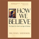 How We Believe: The Search for God in an Age of Science by Michael Shermer