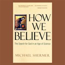 How We Believe: The Search for God in an Age of Science by Michael Shermer