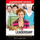 100% Leadership: Leadership Basics by Ed Ludbrook