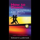 How to Coach for 100% Confidence by Ed Ludbrook
