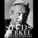 Touch and Go: A Memoir by Studs Terkel