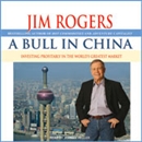 A Bull in China: Investing Profitably in the World's Greatest Market by Jim Rogers