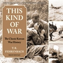 This Kind of War: The Classic Korean War History by T.R. Fehrenbach