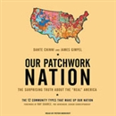 Our Patchwork Nation: The Surprising Truth about the 'Real' America by Dante Chinni