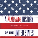 A Renegade History of the United States by Thaddeus Russell