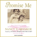 Promise Me: How a Sister's Love Launched the Global Movement to End Breast Cancer by Nancy Brinker
