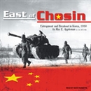 East of Chosin: Entrapment and Breakout in Korea, 1950 by Roy E. Appleman